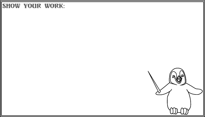 Show your work!